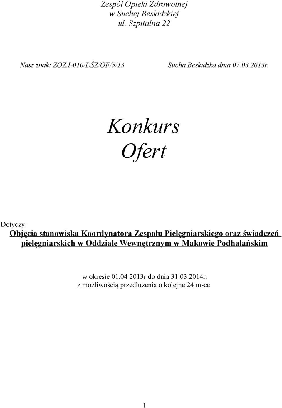 Konkurs Ofert Dotyczy: Objęcia stanowiska Koordynatora Zespołu Pielęgniarskiego oraz