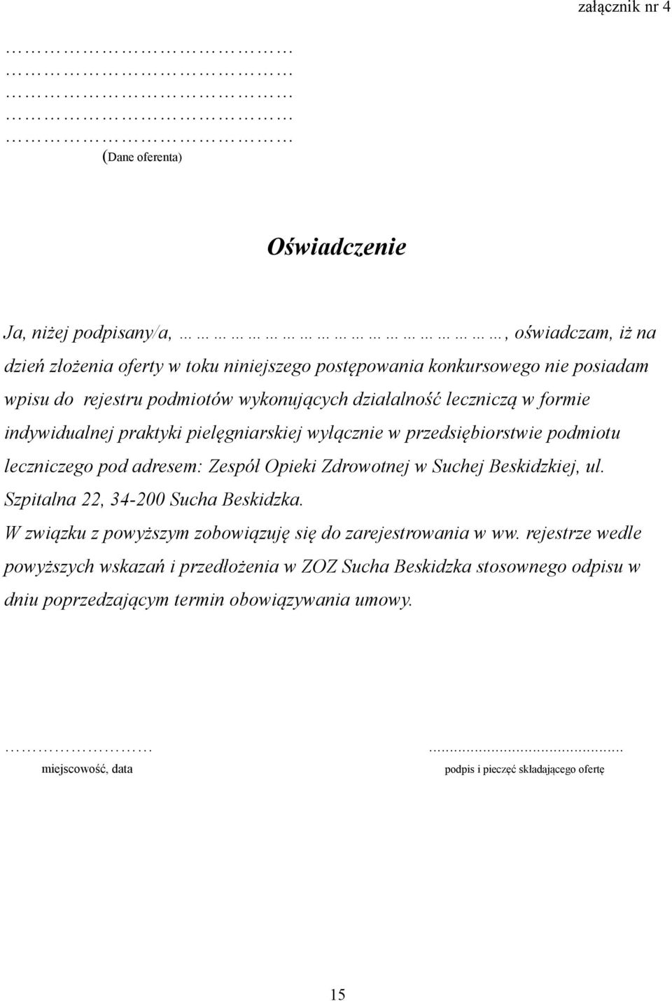 Zespół Opieki Zdrowotnej w Suchej Beskidzkiej, ul. Szpitalna 22, 34-200 Sucha Beskidzka. W związku z powyższym zobowiązuję się do zarejestrowania w ww.