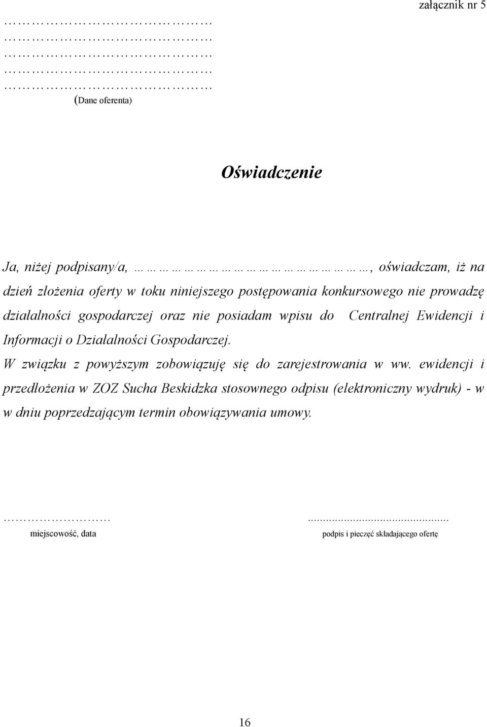 Działalności Gospodarczej. W związku z powyższym zobowiązuję się do zarejestrowania w ww.