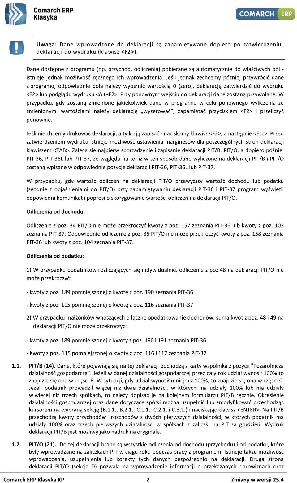 Jeśli jednak zechcemy później przywrócić dane z programu, odpowiednie pola należy wypełnić wartością 0 (zero), deklarację zatwierdzić do wydruku <F2> lub podglądu wydruku <Alt+F2>.