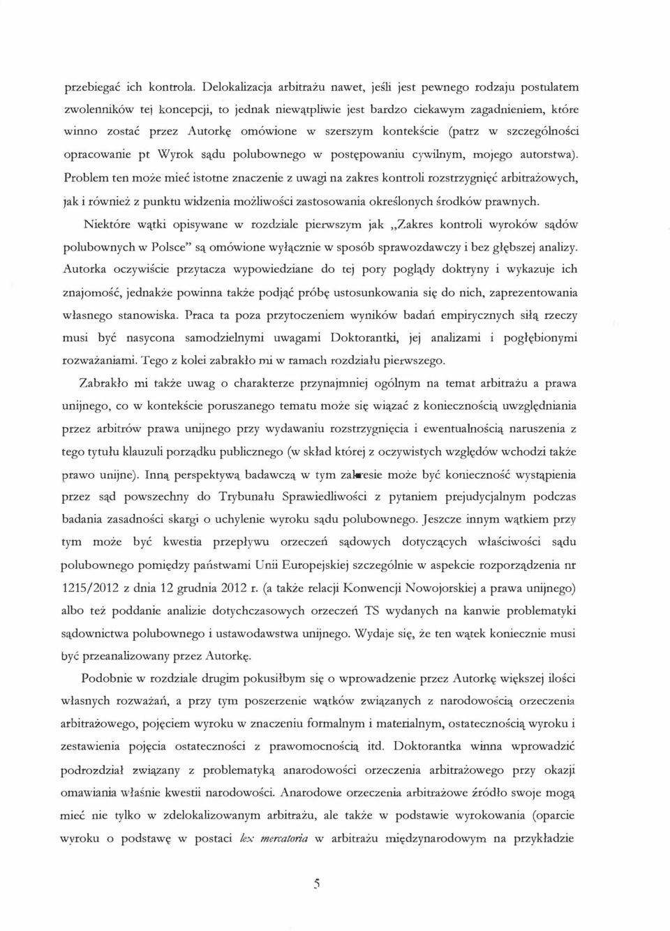 szerszym kontekkie (patrz w szczeg61no5ci opracowanie pt Wyrok Slldu polubownego w post powaniu cywilnym, mojego autorstwa).