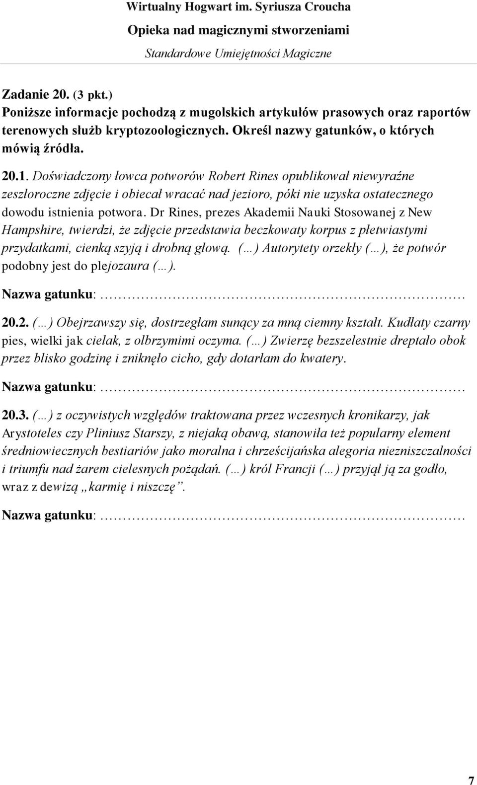 Dr Rines, prezes Akademii Nauki Stosowanej z New Hampshire, twierdzi, że zdjęcie przedstawia beczkowaty korpus z płetwiastymi przydatkami, cienką szyją i drobną głową.