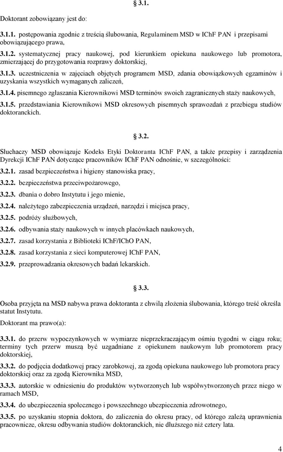 1.3. uczestniczenia w zajęciach objętych programem MSD, zdania obowiązkowych egzaminów i uzyskania wszystkich wymaganych zaliczeń, 3.1.4.