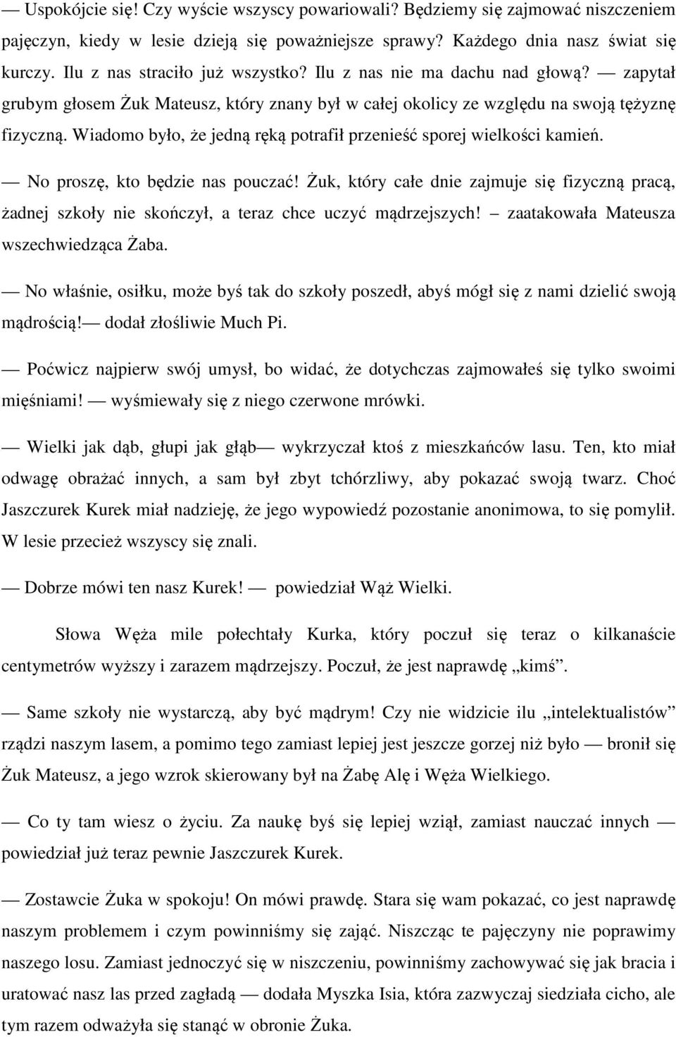 Wiadomo było, że jedną ręką potrafił przenieść sporej wielkości kamień. No proszę, kto będzie nas pouczać!