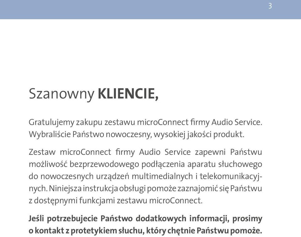 Zestaw microconnect firmy Audio Service zapewni Państwu możliwość bezprzewodowego podłączenia aparatu słuchowego do nowoczesnych