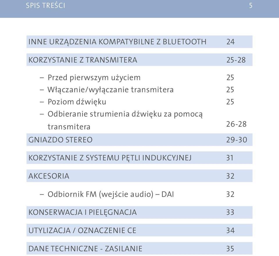 transmitera 26-28 GNIAZDO STEREO 29-30 KORZYSTANIE Z SYSTEMU PĘTLI INDUKCYJNEJ 31 AKCESORIA 32 Odbiornik FM