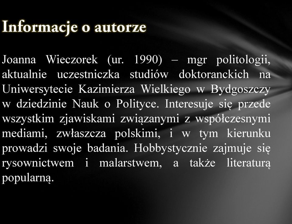 Wielkiego w Bydgoszczy w dziedzinie Nauk o Polityce.