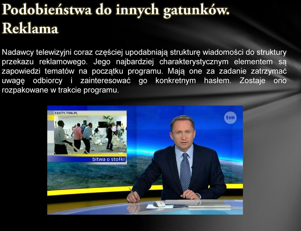 Jego najbardziej charakterystycznym elementem są zapowiedzi tematów na początku