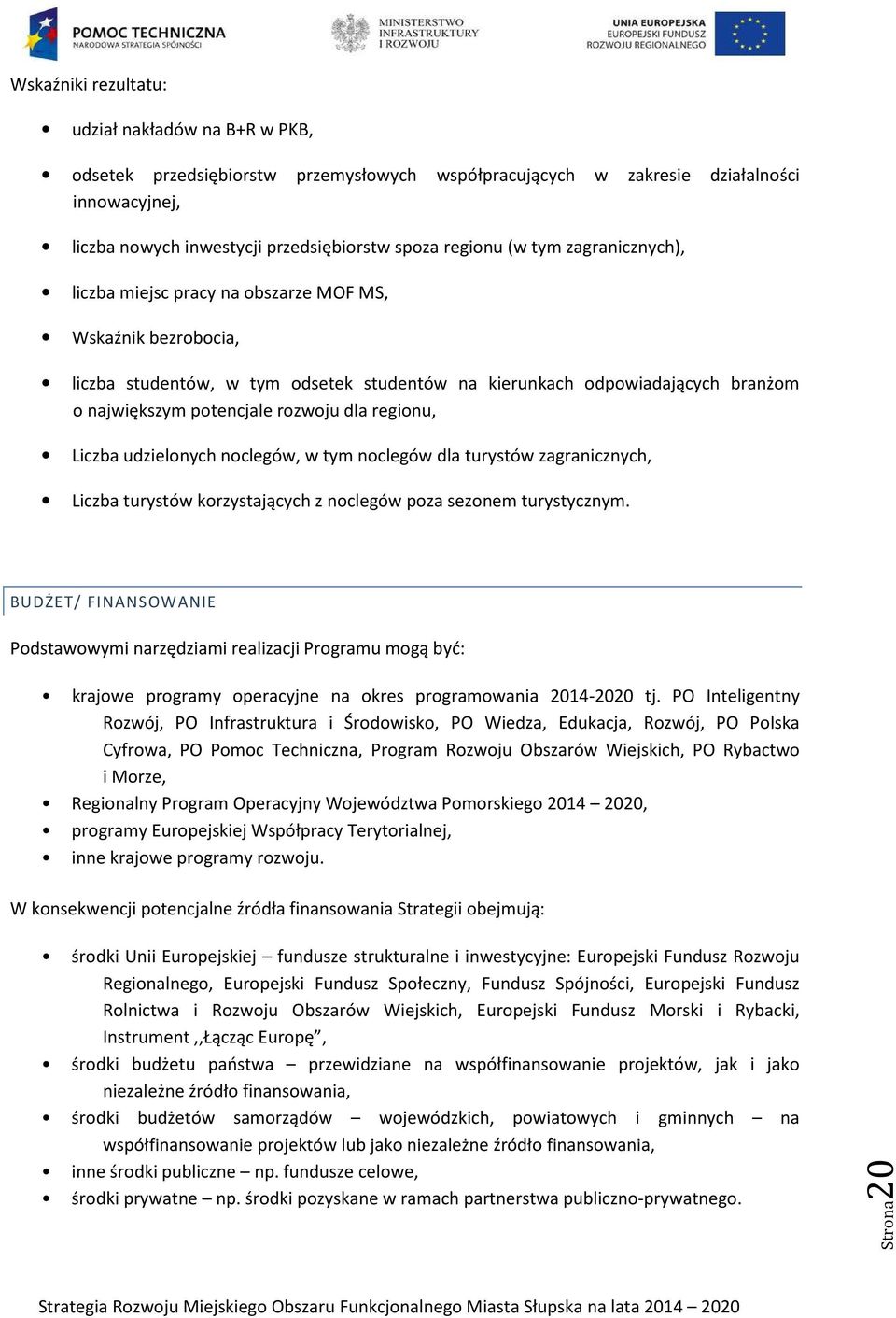 dla regionu, Liczba udzielonych noclegów, w tym noclegów dla turystów zagranicznych, Liczba turystów korzystających z noclegów poza sezonem turystycznym.