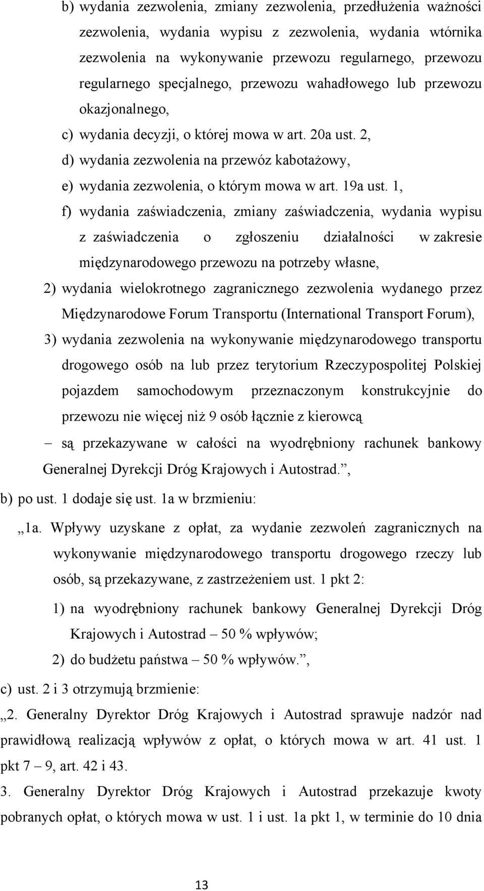 2, d) wydania zezwolenia na przewóz kabotażowy, e) wydania zezwolenia, o którym mowa w art. 19a ust.