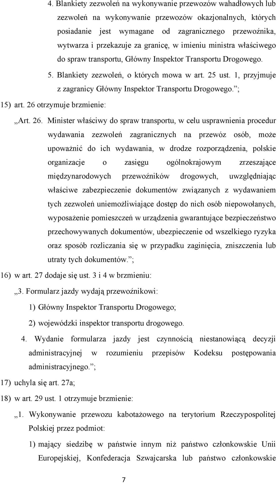 1, przyjmuje z zagranicy Główny Inspektor Transportu Drogowego. ; 15) art. 26 