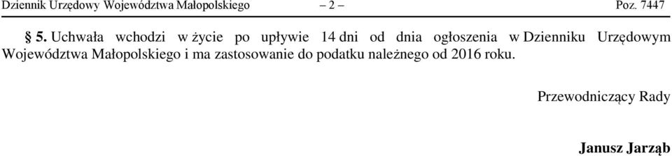 Uchwała wchodzi w życie po upływie 14 dni od dnia