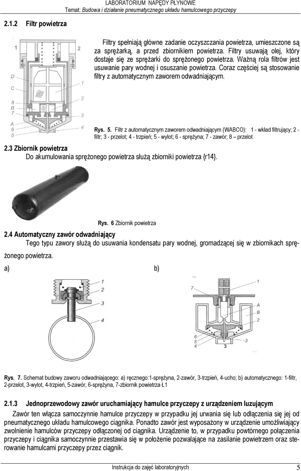 Coraz częściej są stosowanie filtry z automatycznym zaworem odwadniającym. Rys. 5.