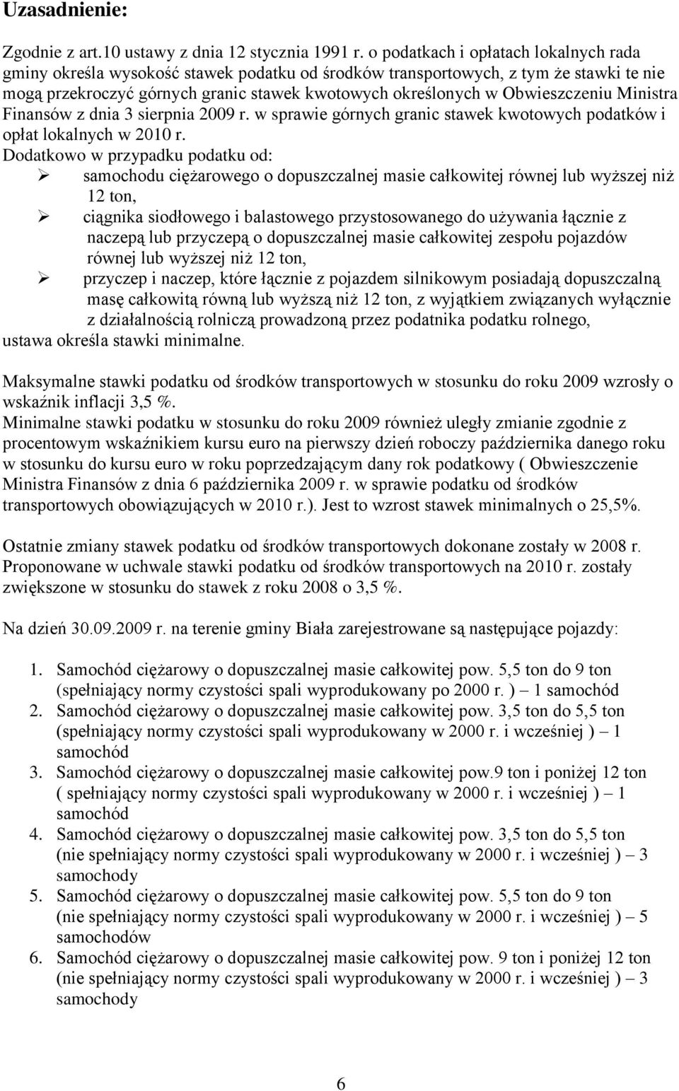 Obwieszczeniu Ministra Finansów z dnia 3 sierpnia 2009 r. w sprawie górnych granic stawek kwotowych podatków i opłat lokalnych w 2010 r.