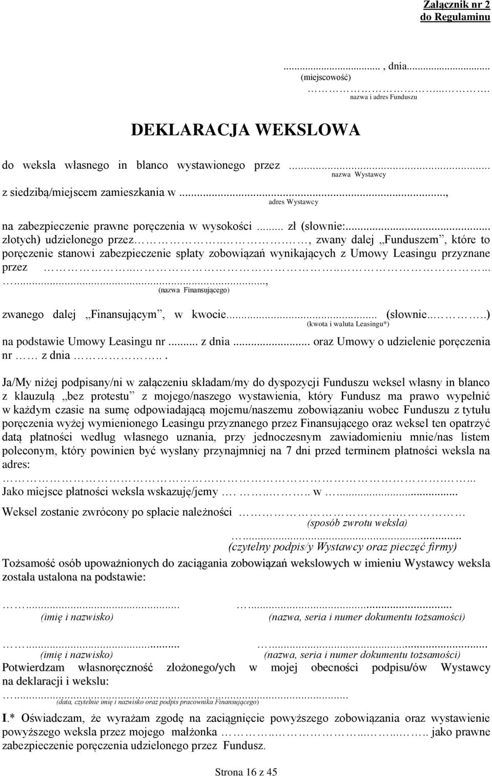 .., zwany dalej Funduszem, które to poręczenie stanowi zabezpieczenie spłaty zobowiązań wynikających z Umowy Leasingu przyznane przez.........., (nazwa Finansującego) zwanego dalej Finansującym, w kwocie.