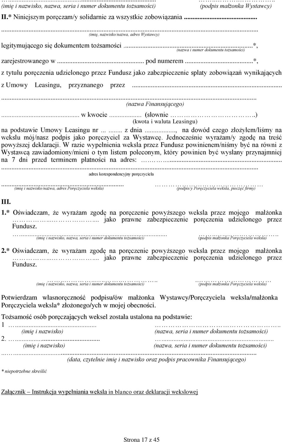 ..*, z tytułu poręczenia udzielonego przez Fundusz jako zabezpieczenie spłaty zobowiązań wynikających z Umowy Leasingu, przyznanego przez...... (nazwa Finansującego)... w kwocie... (słownie.