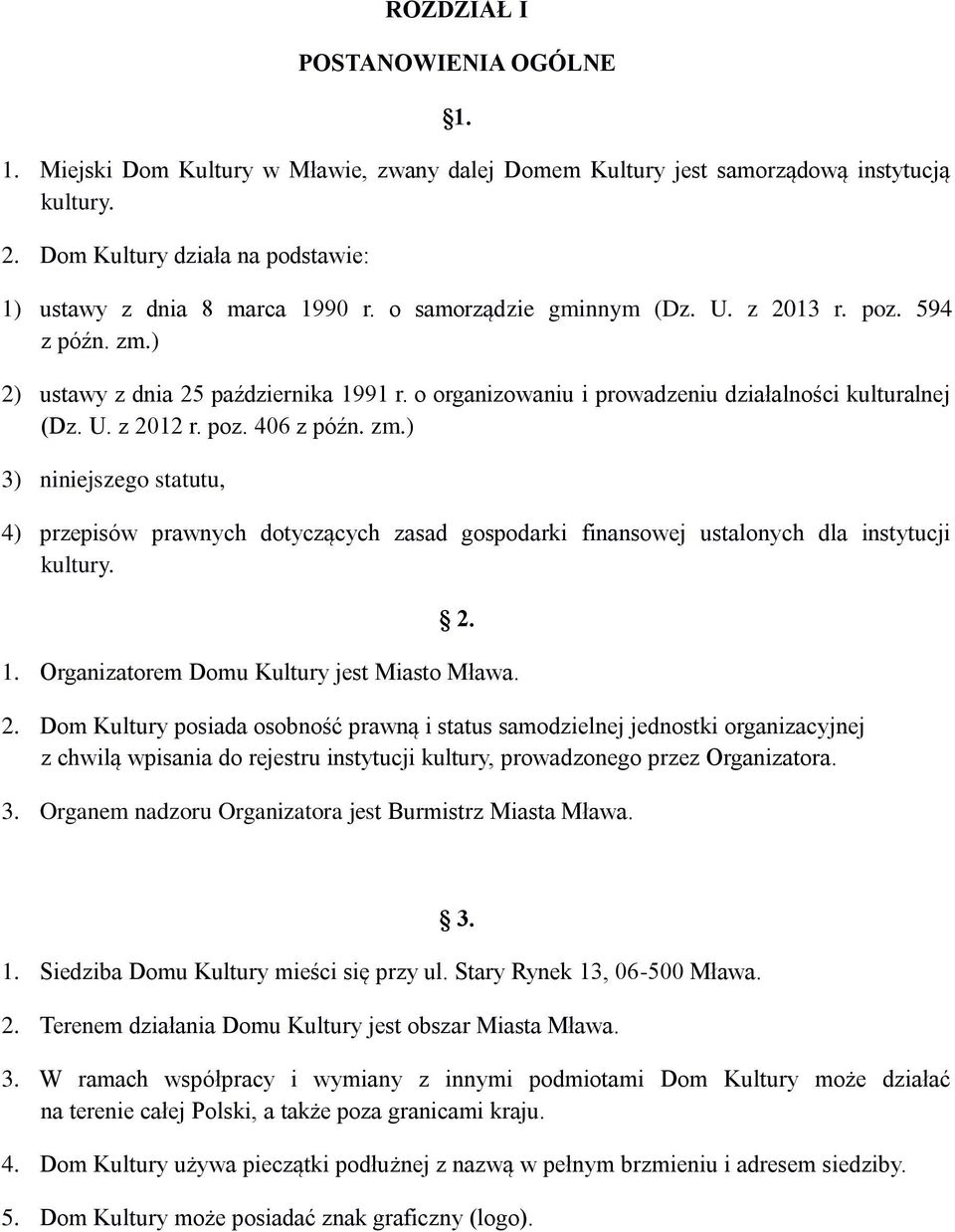 2. 1. Organizatorem Domu Kultury jest Miasto Mława. 2.