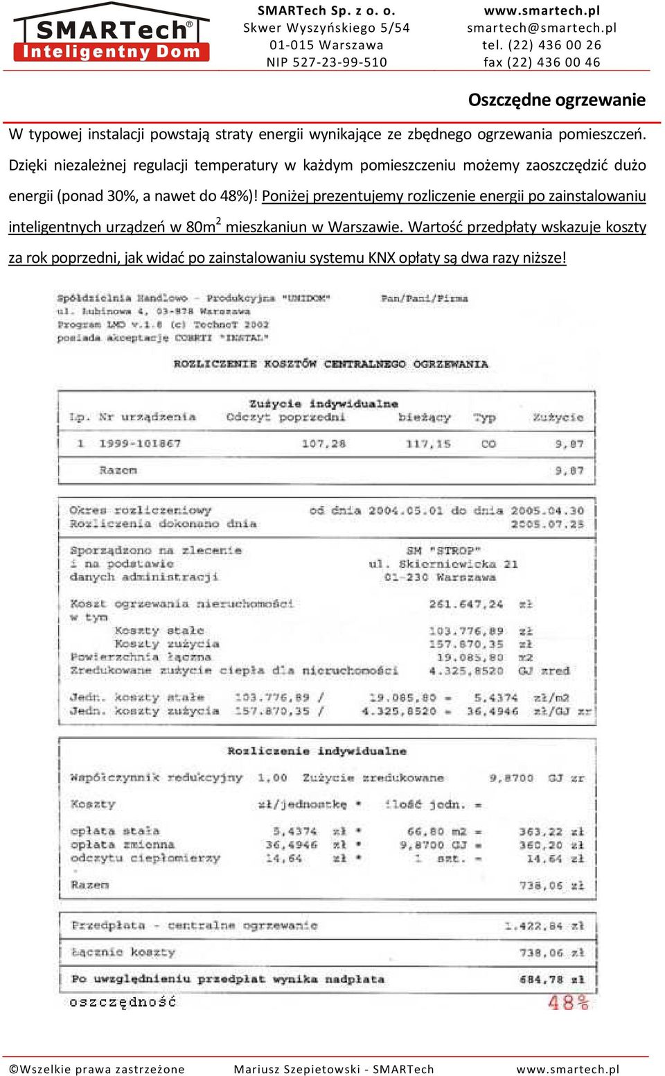 Poniżej prezentujemy rozliczenie energii po zainstalowaniu inteligentnych urządzeń w 80m 2 mieszkaniun w Warszawie.