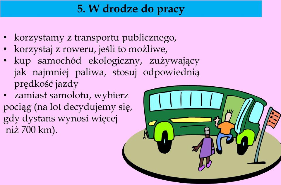 najmniej paliwa, stosuj odpowiednią prędkość jazdy zamiast samolotu,