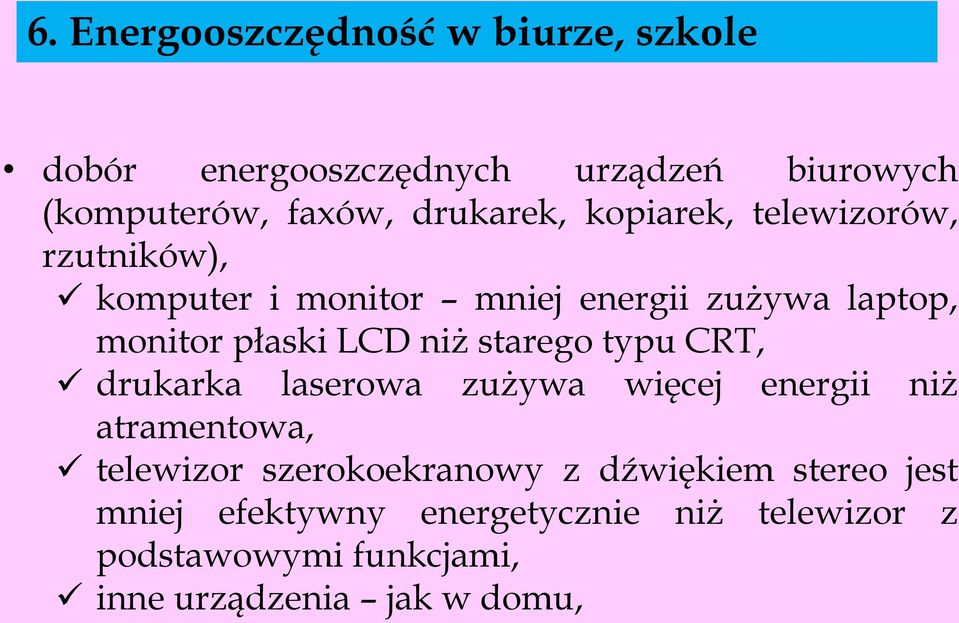 LCD niż starego typu CRT, drukarka laserowa zużywa więcej energii niż atramentowa, telewizor szerokoekranowy