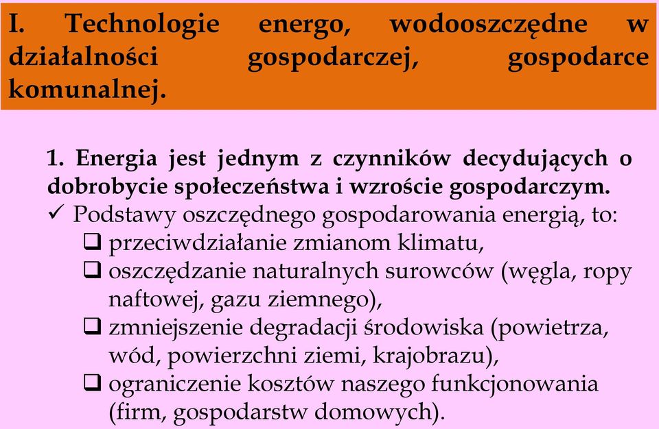 Podstawy oszczędnego gospodarowania energią, to: przeciwdziałanie zmianom klimatu, oszczędzanie naturalnych surowców (węgla,