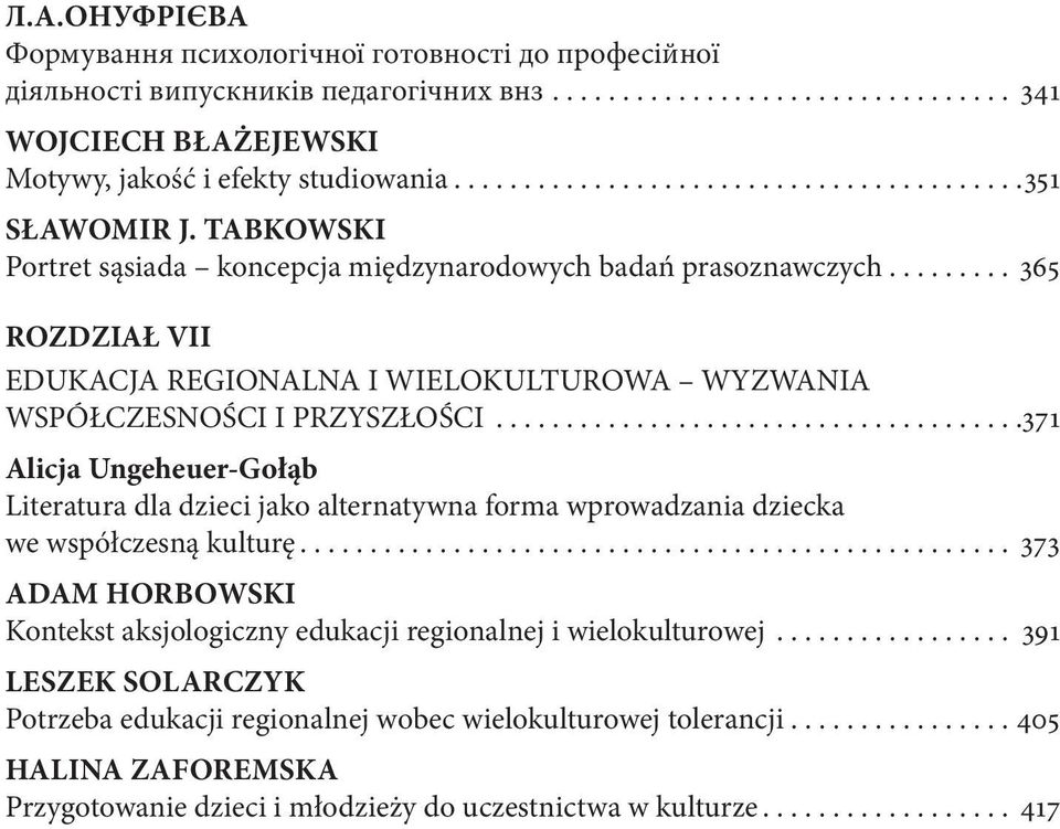 .. 371 Alicja Ungeheuer-Gołąb Literatura dla dzieci jako alternatywna forma wprowadzania dziecka we współczesną kulturę.