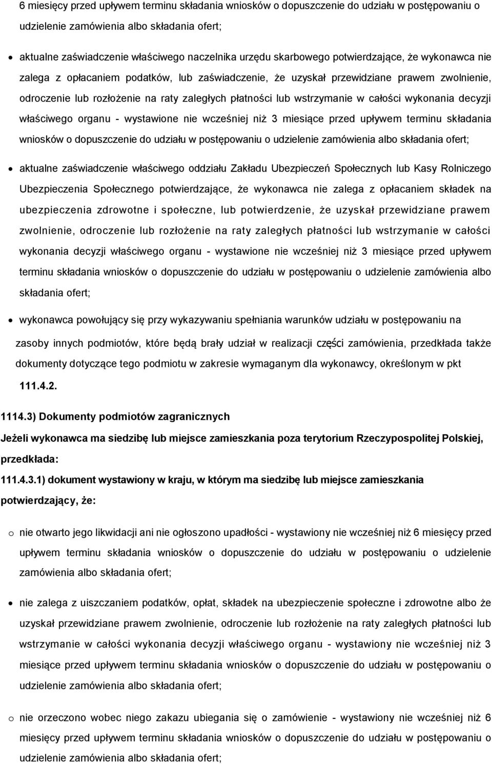 wstrzymanie w całości wykonania decyzji właściwego organu - wystawione nie wcześniej niż 3 miesiące przed upływem terminu składania wniosków o dopuszczenie do udziału w postępowaniu o udzielenie