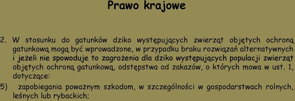 przypadku braku rozwiązań alternatywnych i jeżeli nie spowoduje to zagrożenia dla dziko występujących