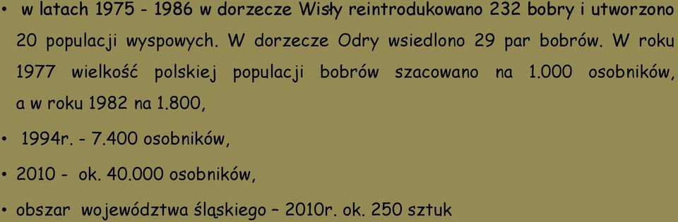 W roku 1977 wielkość polskiej populacji bobrów szacowano na 1.