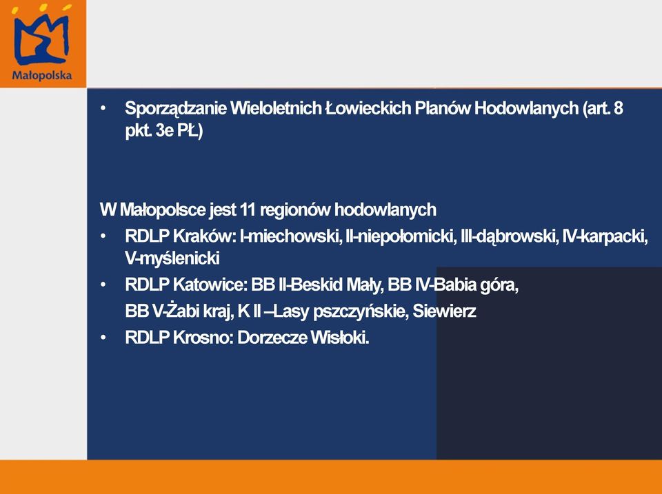 II-niepołomicki, III-dąbrowski, IV-karpacki, V-myślenicki RDLP Katowice: BB