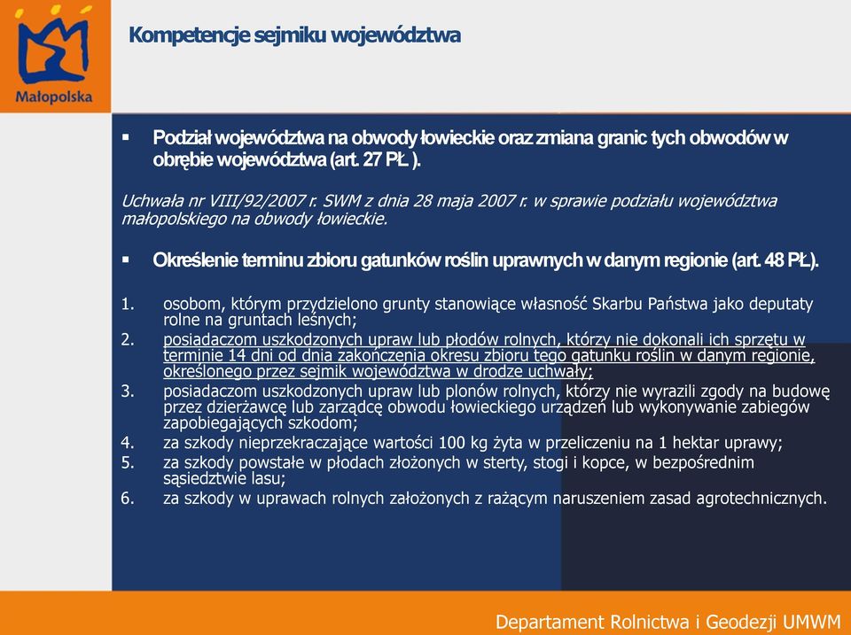 osobom, którym przydzielono grunty stanowiące własność Skarbu Państwa jako deputaty rolne na gruntach leśnych; 2.