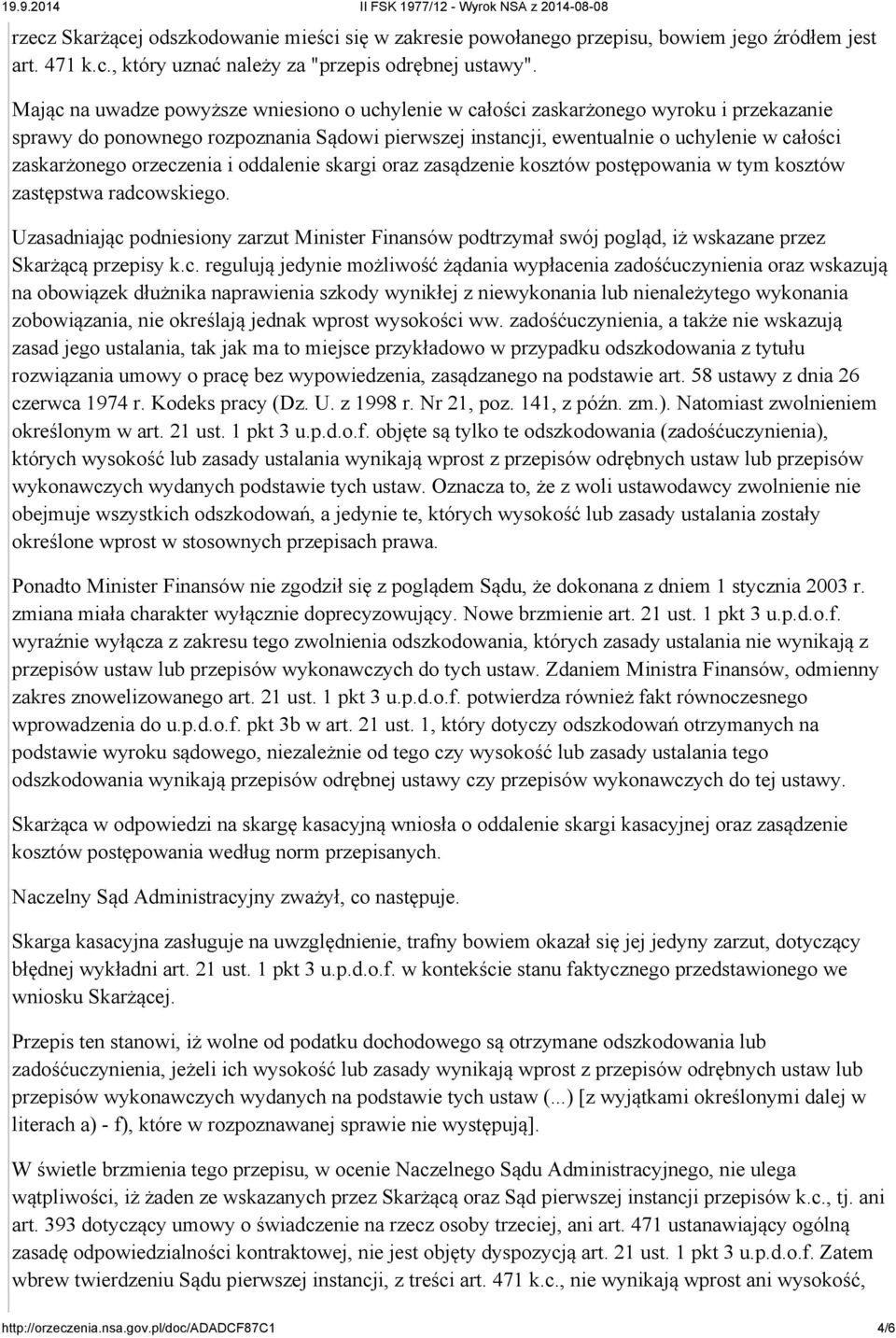 orzeczenia i oddalenie skargi oraz zasądzenie kosztów postępowania w tym kosztów zastępstwa radcowskiego.