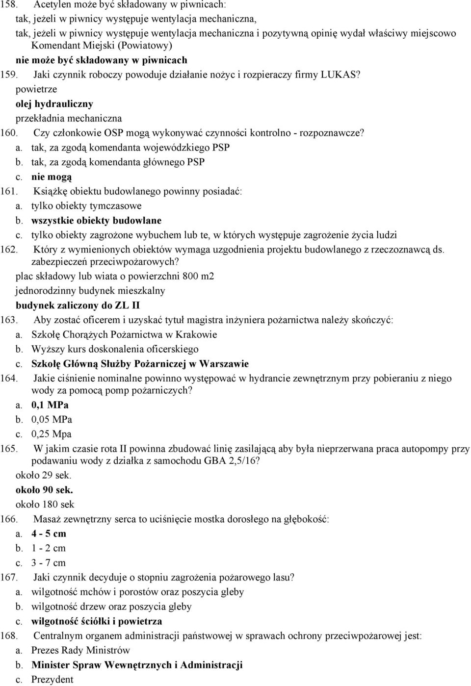 powietrze olej hydrauliczny przekładnia mechaniczna 160. Czy członkowie OSP mogą wykonywać czynności kontrolno - rozpoznawcze? a. tak, za zgodą komendanta wojewódzkiego PSP b.