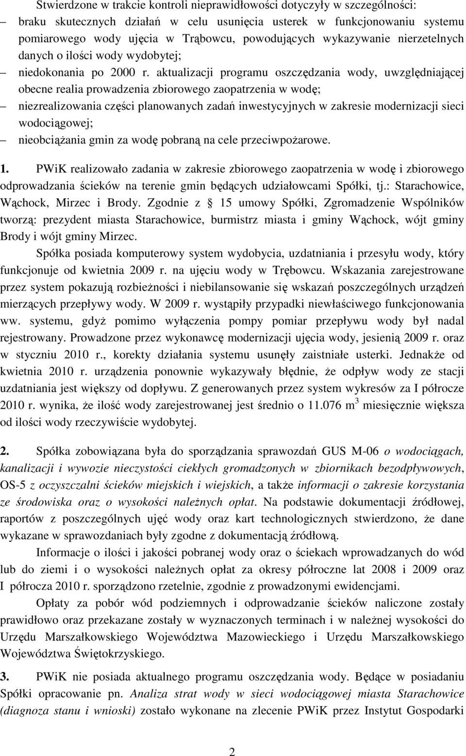 aktualizacji programu oszczędzania wody, uwzględniającej obecne realia prowadzenia zbiorowego zaopatrzenia w wodę; niezrealizowania części planowanych zadań inwestycyjnych w zakresie modernizacji