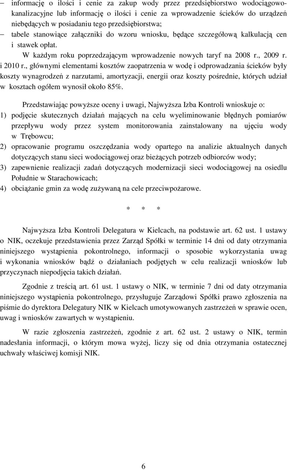 , głównymi elementami kosztów zaopatrzenia w wodę i odprowadzania ścieków były koszty wynagrodzeń z narzutami, amortyzacji, energii oraz koszty pośrednie, których udział w kosztach ogółem wynosił