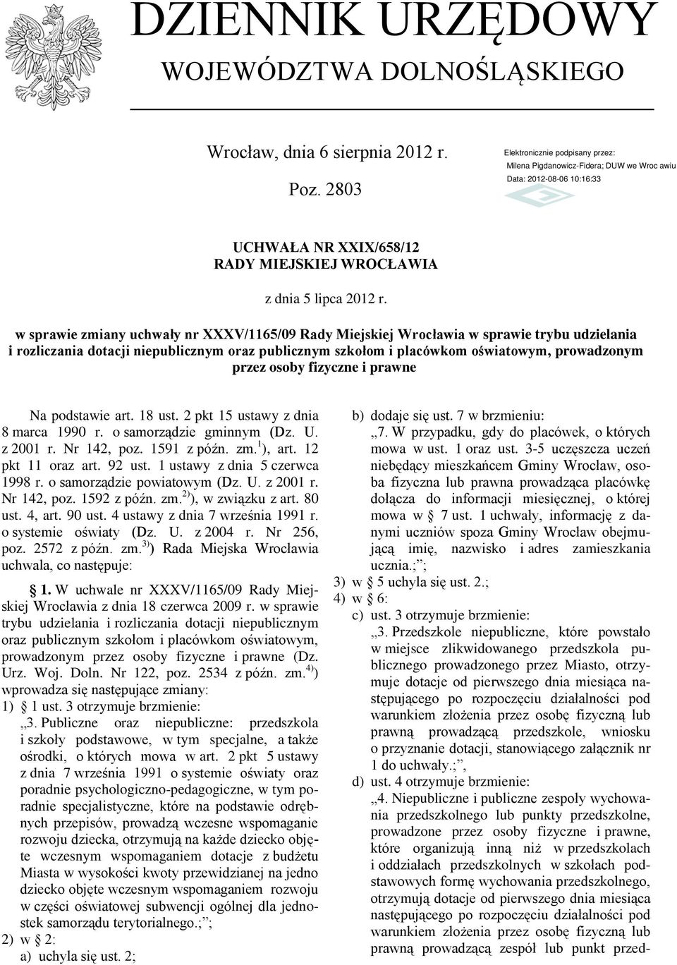 osoby fizyczne i prawne Na podstawie art. 18 ust. 2 pkt 15 ustawy z dnia 8 marca 1990 r. o samorządzie gminnym (Dz. U. z 2001 r. Nr 142, poz. 1591 z późn. zm. 1 ), art. 12 pkt 11 oraz art. 92 ust.