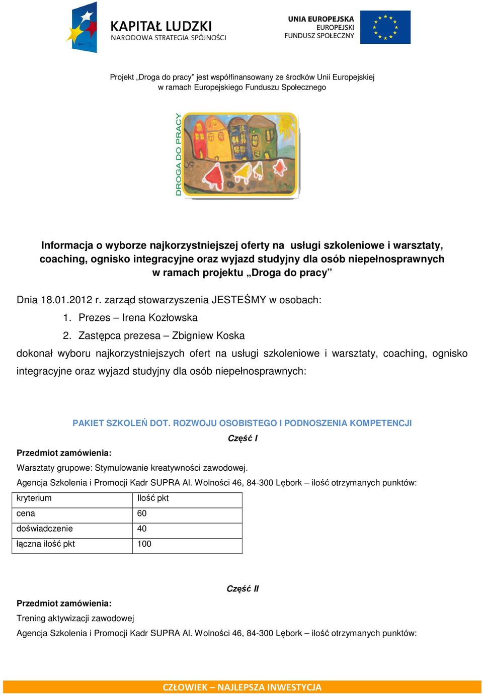 Zastępca prezesa Zbigniew Koska dokonał wyboru najkorzystniejszych ofert na usługi szkoleniowe i warsztaty, coaching, ognisko integracyjne oraz wyjazd studyjny