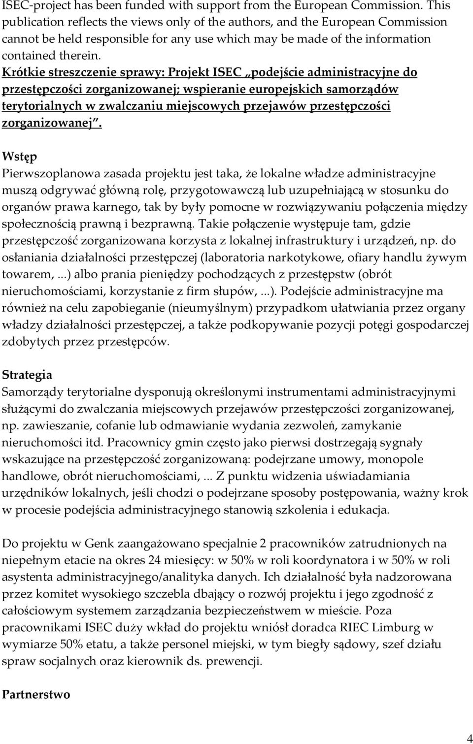 Krótkie streszczenie sprawy: Projekt ISEC podejście administracyjne do przestępczości zorganizowanej; wspieranie europejskich samorządów terytorialnych w zwalczaniu miejscowych przejawów