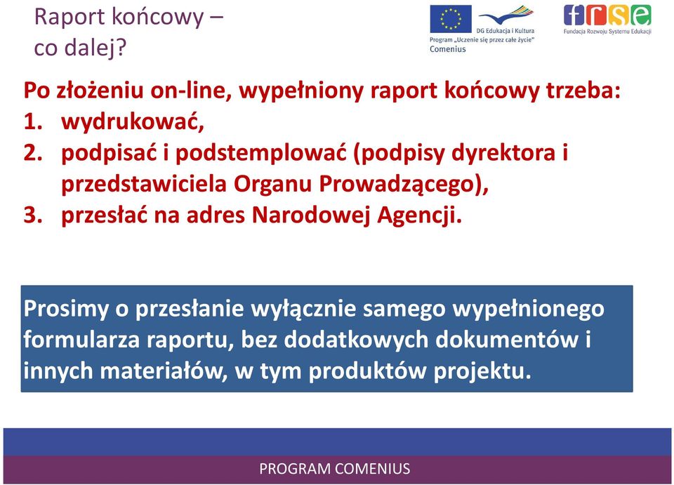 podpisać i podstemplować (podpisy dyrektora i przedstawiciela Organu Prowadzącego), 3.