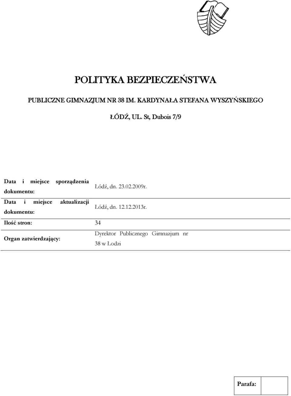 St, Dubois 7/9 Data i miejsce sporządzenia dokumentu: Łódź, dn. 23.02.2009r.