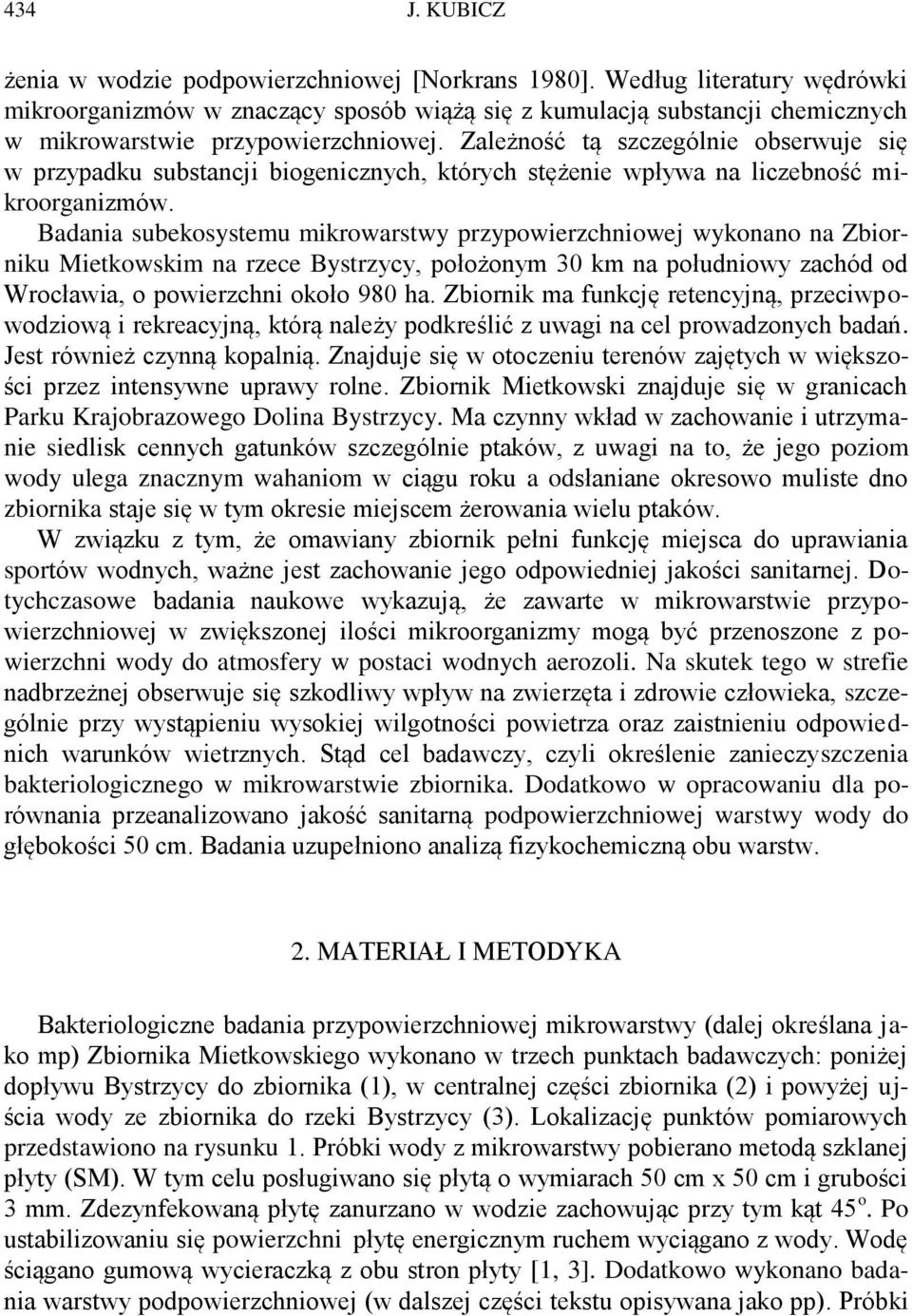 Zależność tą szczególnie obserwuje się w przypadku substancji biogenicznych, których stężenie wpływa na liczebność mikroorganizmów.