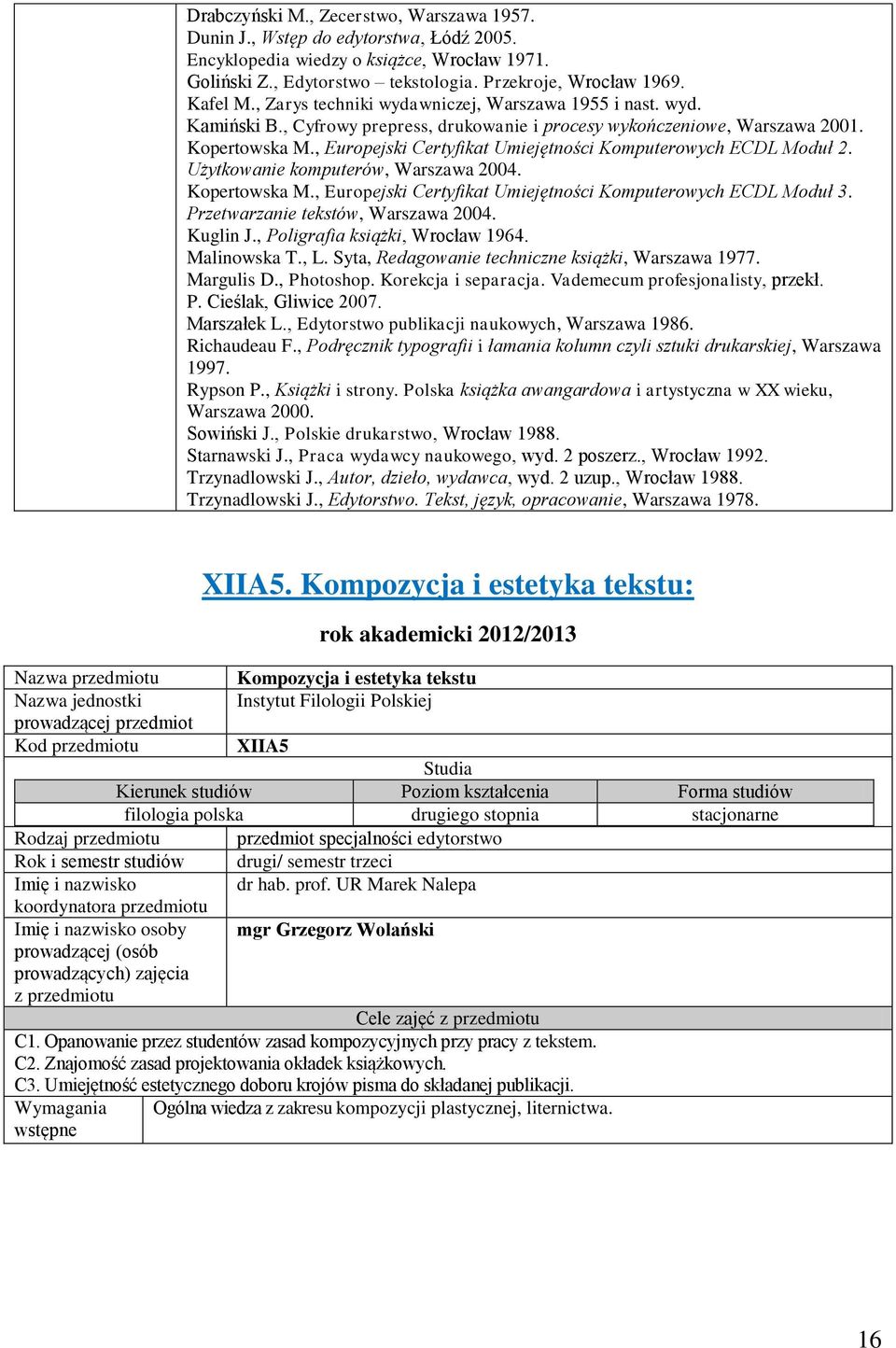 , Europejski Certyfikat Umiejętności Komputerowych ECDL Moduł. Użytkowanie komputerów, Warszawa 004. Kopertowska M., Europejski Certyfikat Umiejętności Komputerowych ECDL Moduł 3.