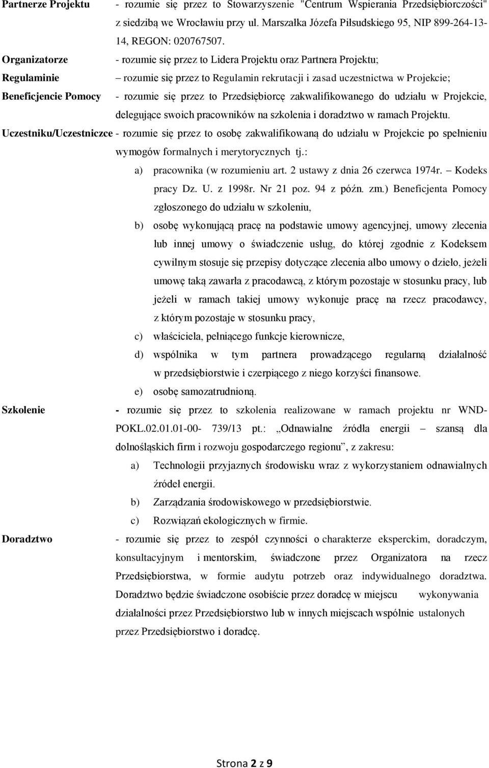 przez to Przedsiębiorcę zakwalifikowanego do udziału w Projekcie, delegujące swoich pracowników na szkolenia i doradztwo w ramach Projektu.