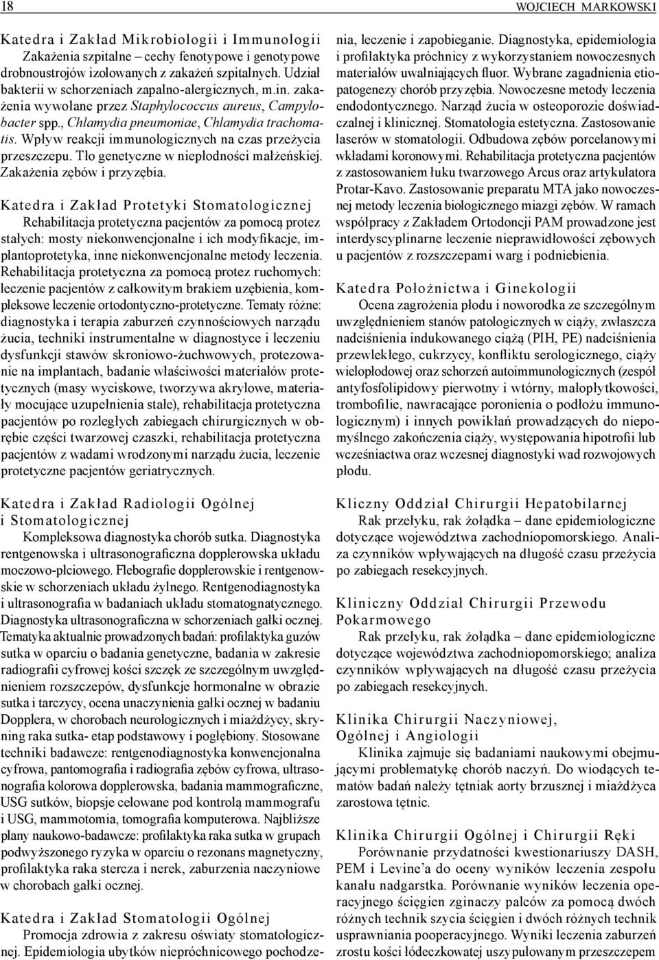 Wpływ reakcji immunologicznych na czas przeżycia przeszczepu. Tło genetyczne w niepłodności małżeńskiej. Zakażenia zębów i przyzębia.