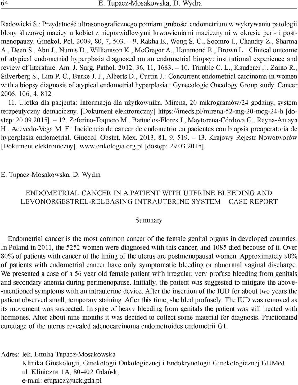 Ginekol. Pol. 2009, 80, 7, 503. 9. Rakha E., Wong S. C., Soomro I., Chandry Z., Sharma A., Deen S., Abu J., Nunns D., Williamson K., McGregor A., Hammond R., Brown L.