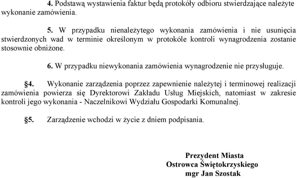 W przypadku niewykonania zamówienia wynagrodzenie nie przysługuje. 4.