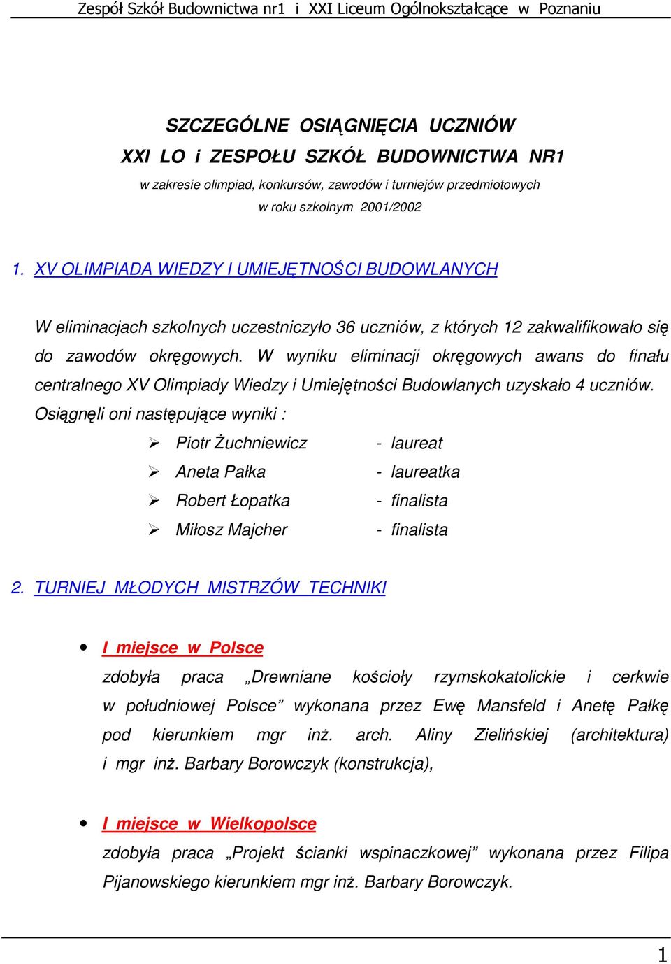 W wyniku eliminacji okręgowych awans do finału centralnego XV Olimpiady Wiedzy i Umiejętności Budowlanych uzyskało 4 uczniów.