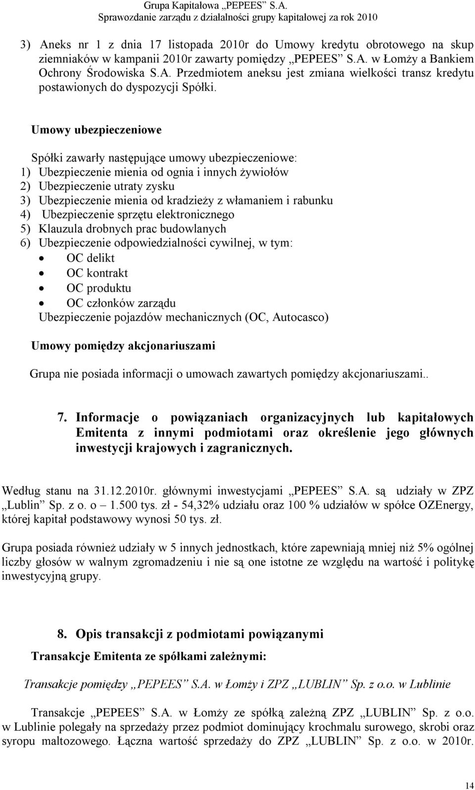 włamaniem i rabunku 4) Ubezpieczenie sprzętu elektronicznego 5) Klauzula drobnych prac budowlanych 6) Ubezpieczenie odpowiedzialności cywilnej, w tym: OC delikt OC kontrakt OC produktu OC członków