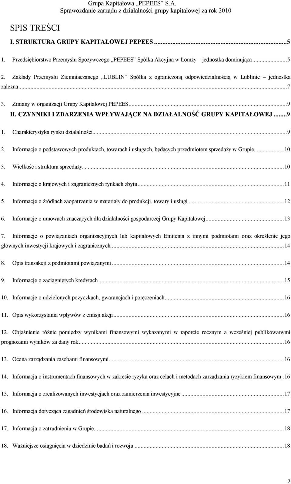 CZYNNIKI I ZDARZENIA WPŁYWAJĄCE NA DZIAŁALNOŚĆ GRUPY KAPITAŁOWEJ...9 1. Charakterystyka rynku działalności...9 2.