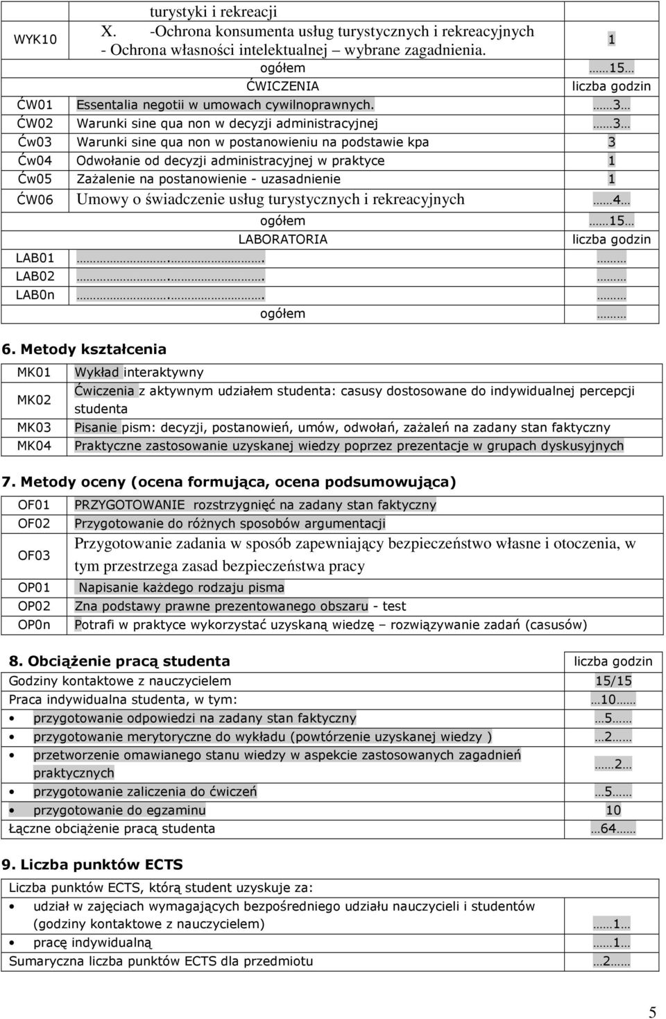 3 ĆW02 Warunki sine qua non w decyzji administracyjnej 3 Ćw03 Warunki sine qua non w postanowieniu na podstawie kpa 3 Ćw04 Odwołanie od decyzji administracyjnej w praktyce 1 Ćw05 Zażalenie na